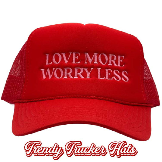 Love More Worry Less Foam Trucker Hat