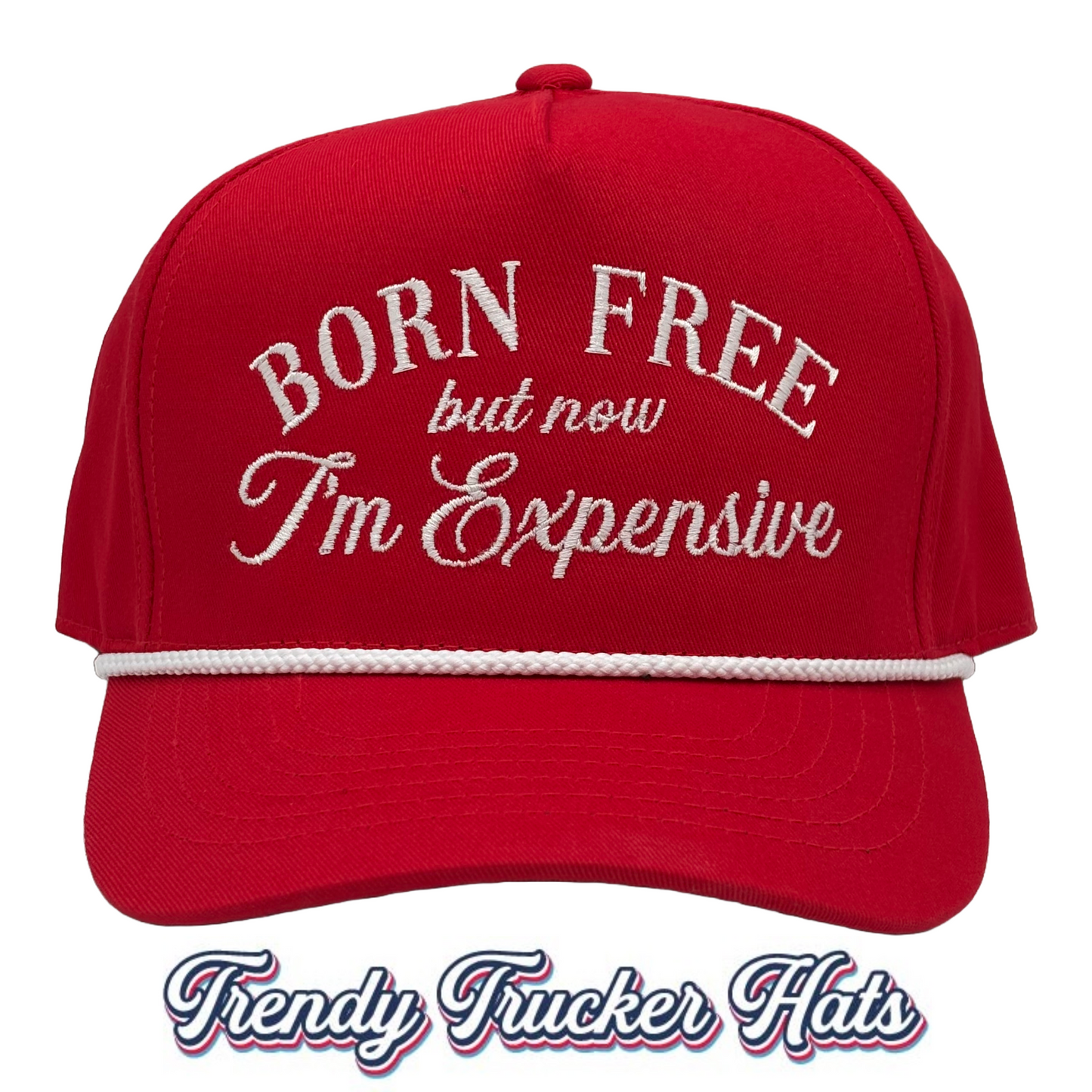 Born Free but now Expensive Red 5 PANEL SNAPBACK W/ ROPE