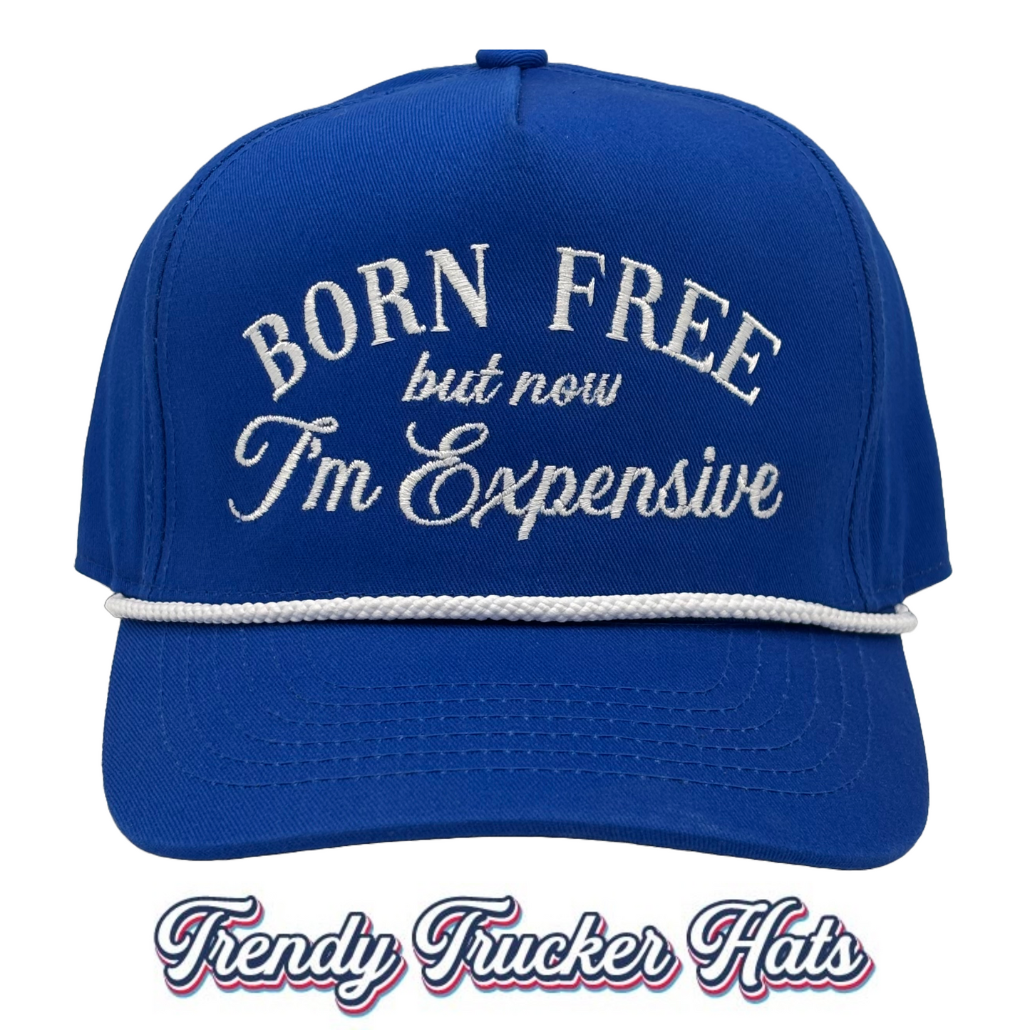 Born Free but now Expensive Royal 5 PANEL SNAPBACK W/ ROPE