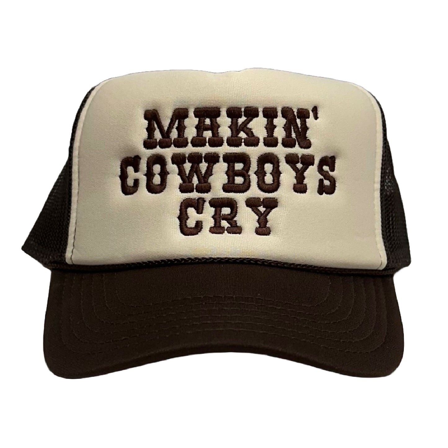 Makin' Cowboys Cry Foam Trucker Hat